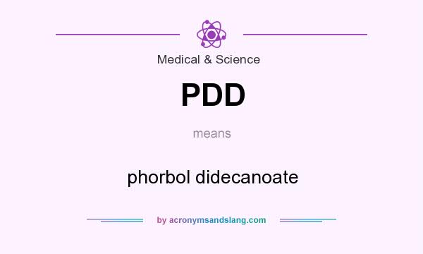 What does PDD mean? It stands for phorbol didecanoate