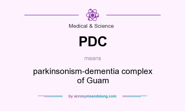 What does PDC mean? It stands for parkinsonism-dementia complex of Guam