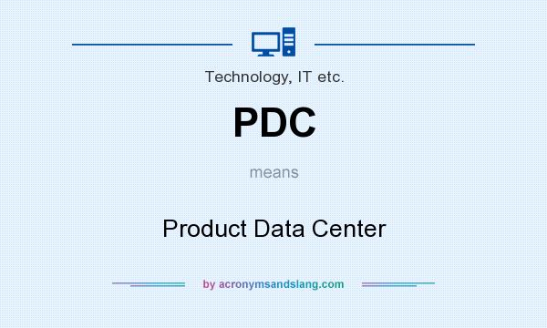 What does PDC mean? It stands for Product Data Center