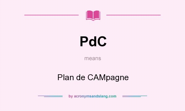 What does PdC mean? It stands for Plan de CAMpagne