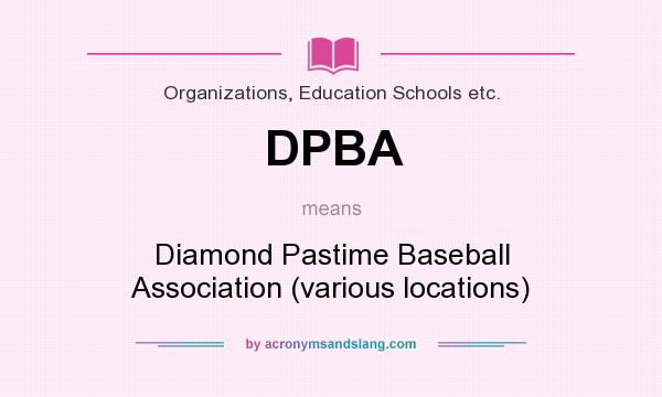 What does DPBA mean? It stands for Diamond Pastime Baseball Association (various locations)