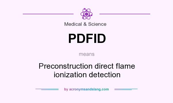 What does PDFID mean? It stands for Preconstruction direct flame ionization detection