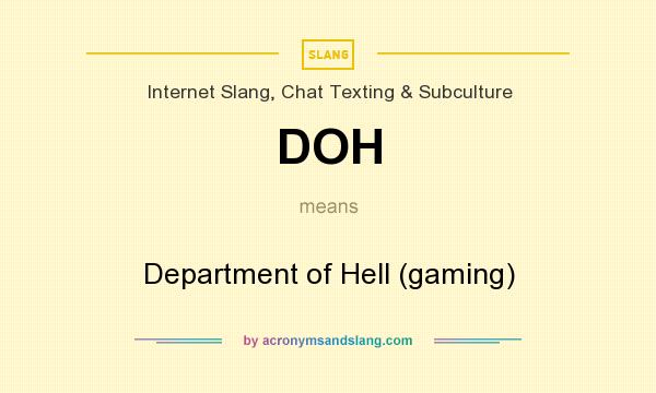 What does DOH mean? It stands for Department of Hell (gaming)