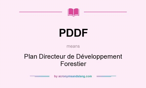 What does PDDF mean? It stands for Plan Directeur de Développement Forestier