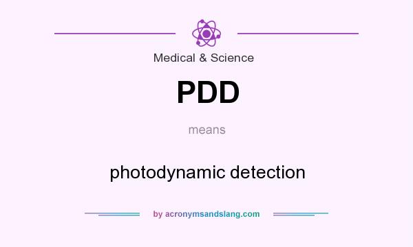 What does PDD mean? It stands for photodynamic detection