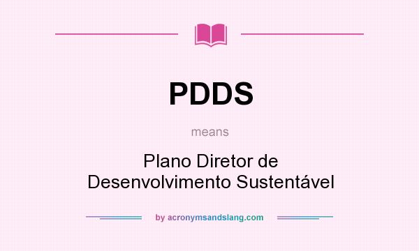 What does PDDS mean? It stands for Plano Diretor de Desenvolvimento Sustentável