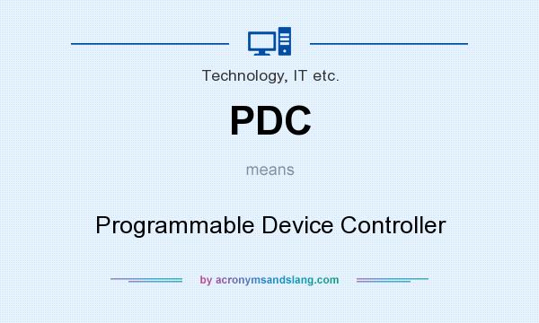 What does PDC mean? It stands for Programmable Device Controller