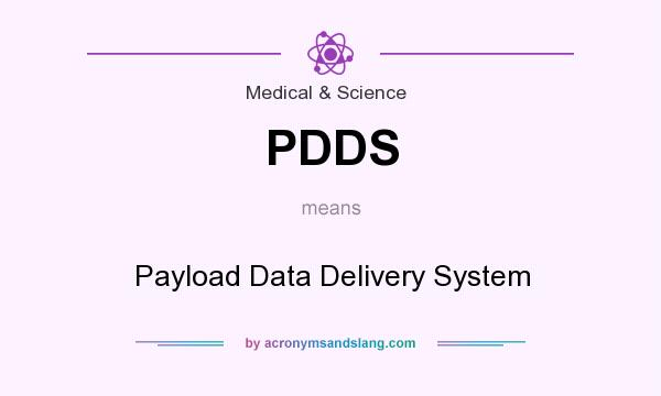 What does PDDS mean? It stands for Payload Data Delivery System