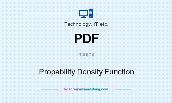 What does PDF mean? It stands for Propability Density Function