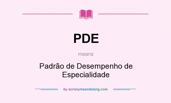 What does PDE mean? It stands for Padrão de Desempenho de Especialidade