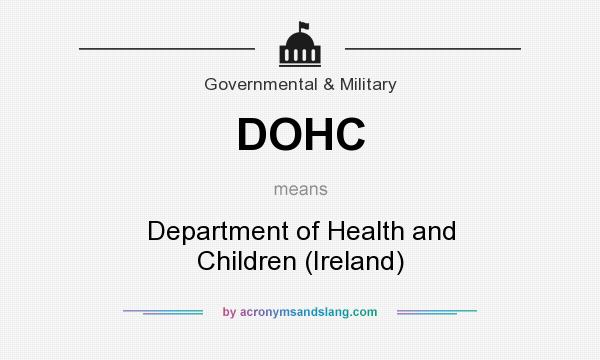What does DOHC mean? It stands for Department of Health and Children (Ireland)