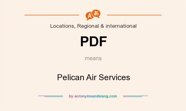 What does PDF mean? It stands for Pelican Air Services