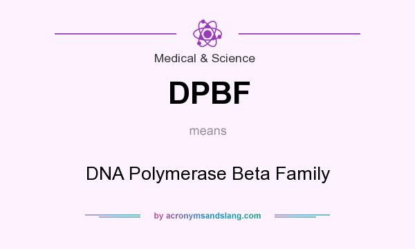 What does DPBF mean? It stands for DNA Polymerase Beta Family