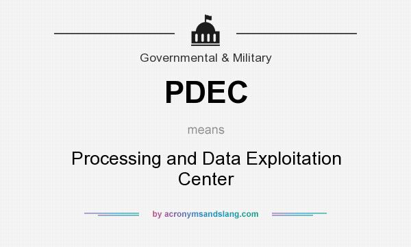What does PDEC mean? It stands for Processing and Data Exploitation Center