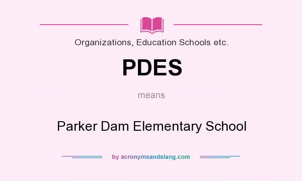 What does PDES mean? It stands for Parker Dam Elementary School