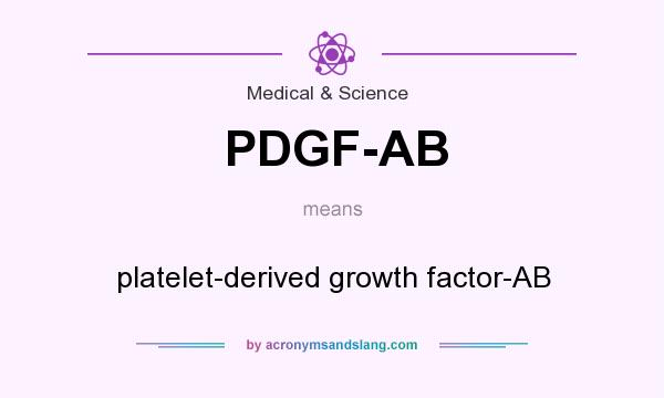 What does PDGF-AB mean? It stands for platelet-derived growth factor-AB