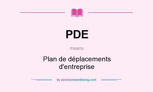 What does PDE mean? It stands for Plan de déplacements d`entreprise