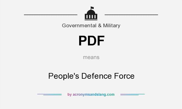 What does PDF mean? It stands for People`s Defence Force