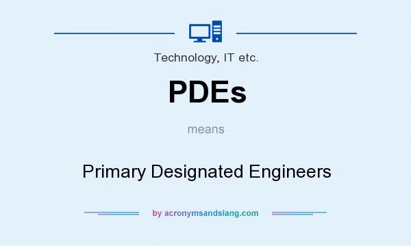 What does PDEs mean? It stands for Primary Designated Engineers