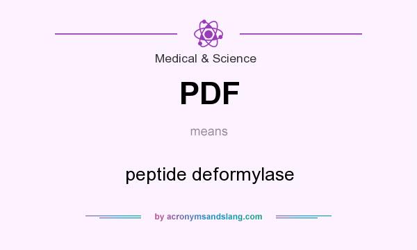 What does PDF mean? It stands for peptide deformylase