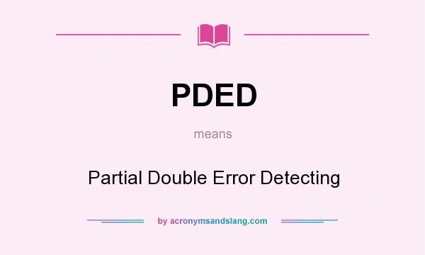 What does PDED mean? It stands for Partial Double Error Detecting