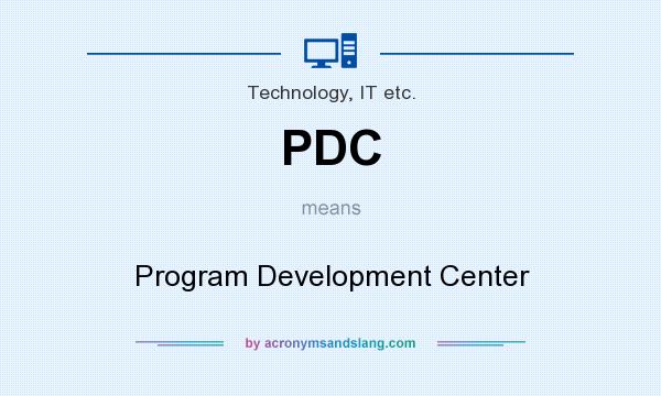 What does PDC mean? It stands for Program Development Center