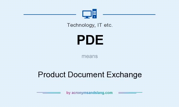 What does PDE mean? It stands for Product Document Exchange