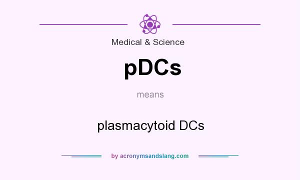 What does pDCs mean? It stands for plasmacytoid DCs