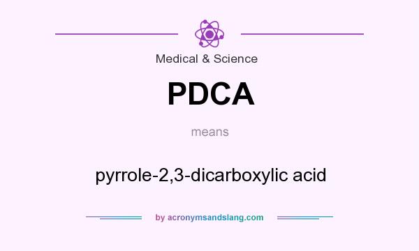 What does PDCA mean? It stands for pyrrole-2,3-dicarboxylic acid