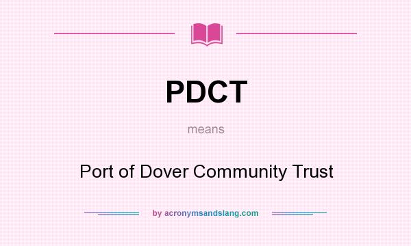 What does PDCT mean? It stands for Port of Dover Community Trust