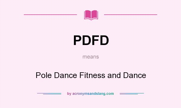 What does PDFD mean? It stands for Pole Dance Fitness and Dance