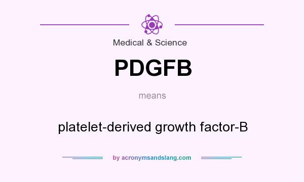 What does PDGFB mean? It stands for platelet-derived growth factor-B