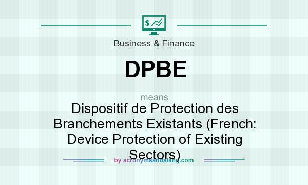 What does DPBE mean? It stands for Dispositif de Protection des Branchements Existants (French: Device Protection of Existing Sectors)