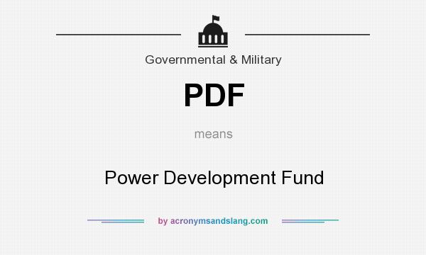 What does PDF mean? It stands for Power Development Fund