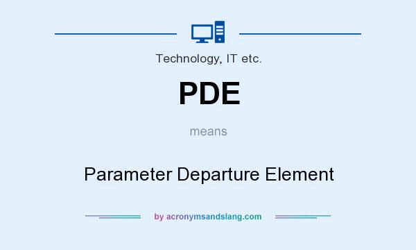What does PDE mean? It stands for Parameter Departure Element