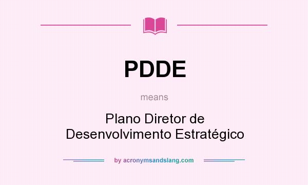 What does PDDE mean? It stands for Plano Diretor de Desenvolvimento Estratégico