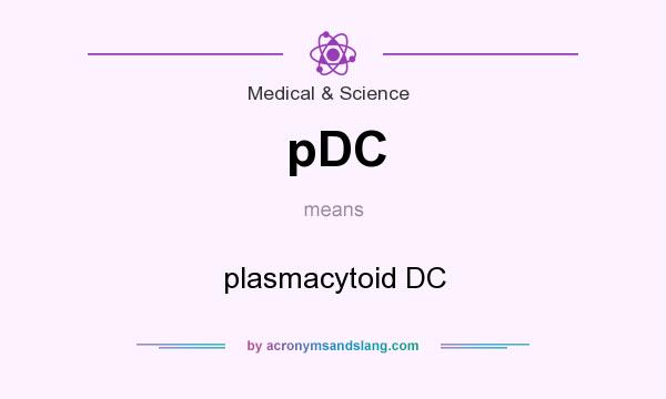 What does pDC mean? It stands for plasmacytoid DC