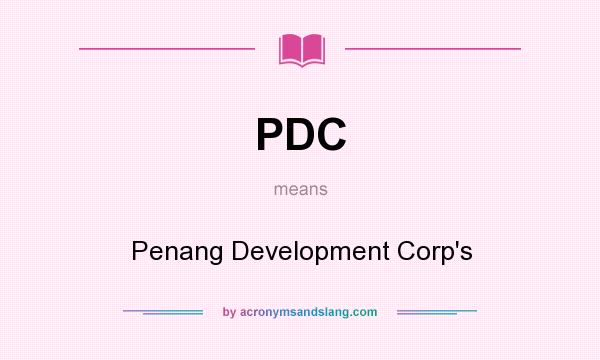 What does PDC mean? It stands for Penang Development Corp`s