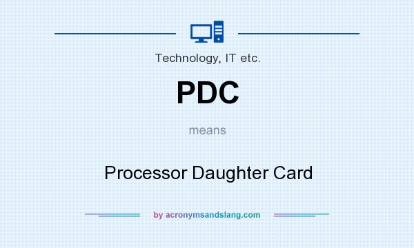 What does PDC mean? It stands for Processor Daughter Card