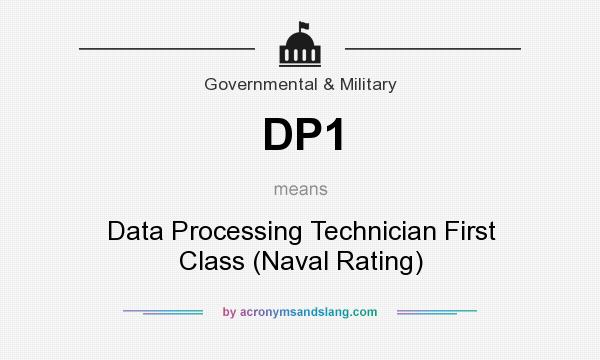What does DP1 mean? It stands for Data Processing Technician First Class (Naval Rating)
