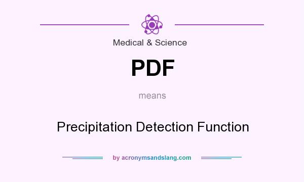 What does PDF mean? It stands for Precipitation Detection Function