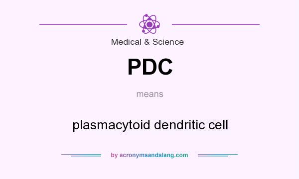 What does PDC mean? It stands for plasmacytoid dendritic cell