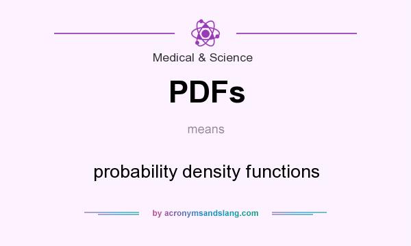 What does PDFs mean? It stands for probability density functions