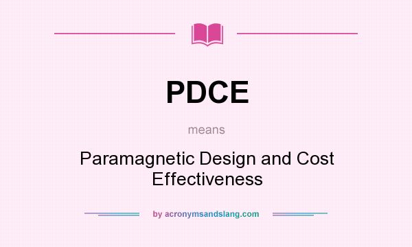What does PDCE mean? It stands for Paramagnetic Design and Cost Effectiveness