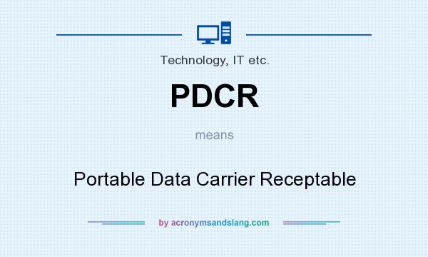 What does PDCR mean? It stands for Portable Data Carrier Receptable