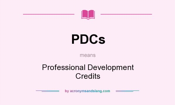 What does PDCs mean? It stands for Professional Development Credits