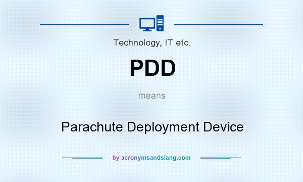 What does PDD mean? It stands for Parachute Deployment Device