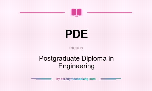 What does PDE mean? It stands for Postgraduate Diploma in Engineering
