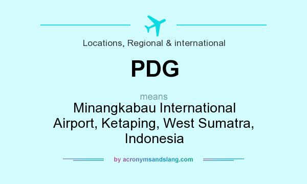 What does PDG mean? It stands for Minangkabau International Airport, Ketaping, West Sumatra, Indonesia