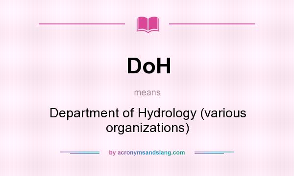 What does DoH mean? It stands for Department of Hydrology (various organizations)